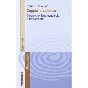  Coppia e violenza. Dinamiche, fenomenologia e trattamento 