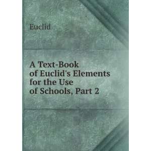   Euclids Elements for the use of schools; books I VI and XI Euclid