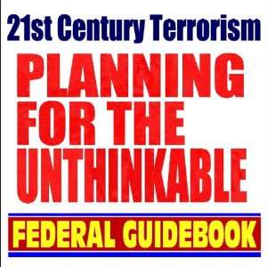  21st Century Terrorism Planning for the Unthinkable, A 
