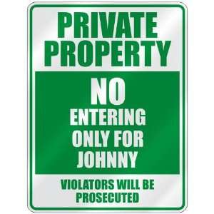   PROPERTY NO ENTERING ONLY FOR JOHNNY  PARKING SIGN