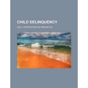  Child delinquency early intervention and prevention 