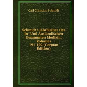   , Volumes 191 192 (German Edition) Carl Christian Schmidt Books