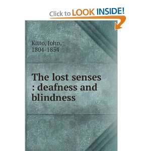    The Lost senses. Deafness and blindness. John Kitto Books