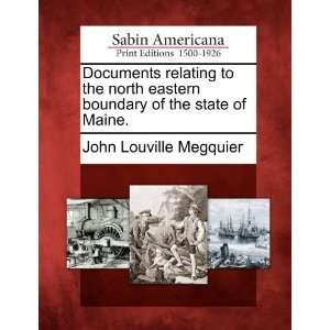 Documents relating to the north eastern boundary of the state of Maine 