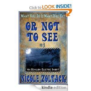Or Not to See (What You See is What You Get) Nicole Zoltack  