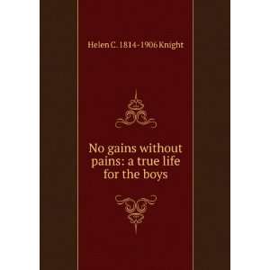  No gains without pains a true life for the boys Helen C 
