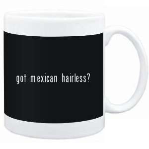    Mug Black  Got Mexican Hairless?  Dogs