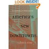 Americas New Downtowns Revitalization or Reinvention? (Creating the 