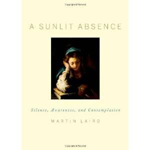   Sunlit Absence Silence, Awareness, and Contemplation [Hardcover]2011