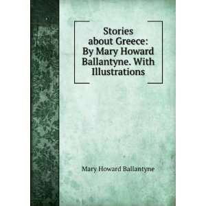   Mary Howard Ballantyne. With Illustrations Mary Howard Ballantyne