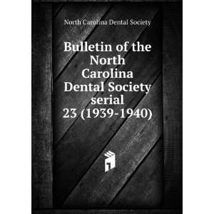  of the North Carolina Dental Society serial. 23 (1939 1940) North 