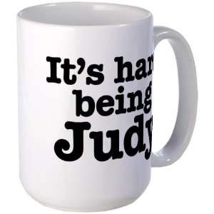  Its hard being Judy Funny Large Mug by  Kitchen 