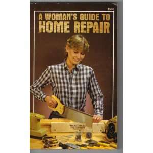  A Womans Guide To Home Repair by Jim Webb & Bart Houseman 