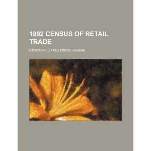  1992 census of retail trade. Geographic area series. Kansas 