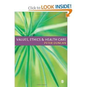  Values, Ethics and Health Care [Paperback] Peter Duncan 