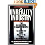 Unreality Industry The Deliberate Manufacturing of Falsehood and What 