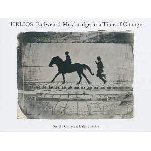  Helios Eadweard Muybridge in a Time of Change [Hardcover 