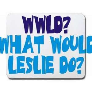  WWLD? What would Leslie do? Mousepad