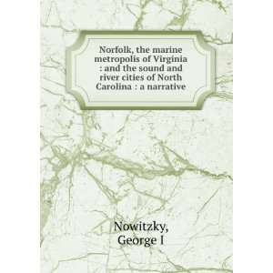   river cities of North Carolina  a narrative George I. Nowitzky