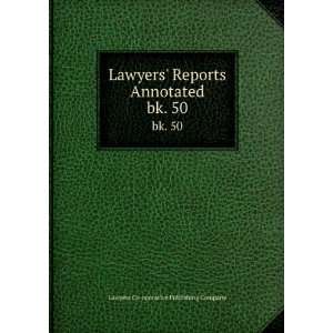  Lawyers Reports Annotated. bk. 50 Lawyers Co operative 