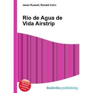  RÃ­o de Agua de Vida Airstrip Ronald Cohn Jesse Russell Books