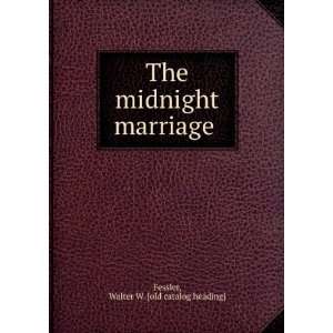  The midnight marriage Walter W. [old catalog heading 