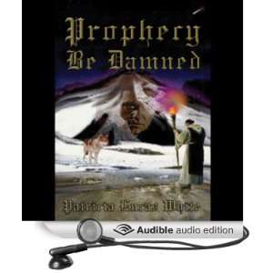  Prophecy Be Damned (Audible Audio Edition) Patricia Lucas 