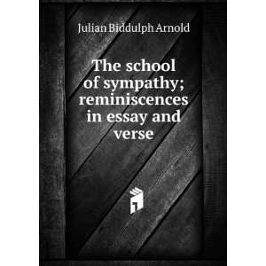  The school of sympathy; reminiscences in essay and verse 