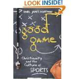 Good Game Christianity and the Culture of Sports by Shirl J. Hoffman 