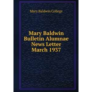 Mary Baldwin Bulletin Alumnae News Letter. March 1937 Mary Baldwin 