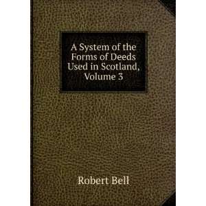  A System of the Forms of Deeds Used in Scotland, Volume 3 