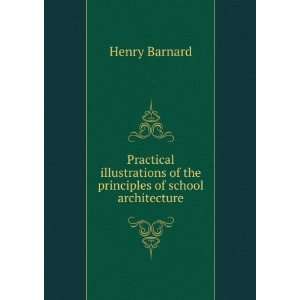   of the principles of school architecture Henry Barnard Books