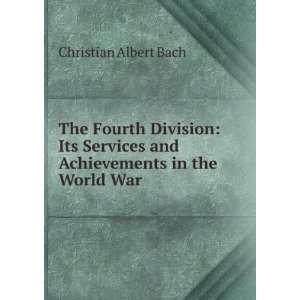  The Fourth Division Its Services and Achievements in the 