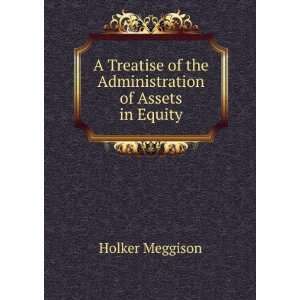   of the Administration of Assets in Equity Holker Meggison Books