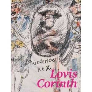 Fridericus Rex Die Lithographiemappen von Lovis Corinth  