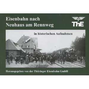 Eisenbahn nach Neuhaus am Rennweg. In historischen Aufnahmen  