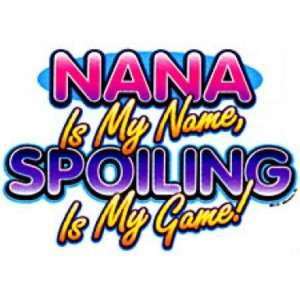 Nana Is My Name Spoiling Is My Game T Shirt Any Size  