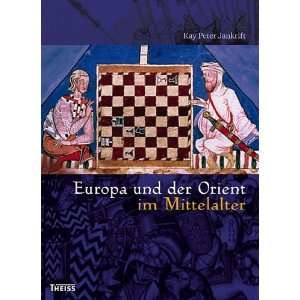   und der Orient im Mittelalter  Kay Peter Jankrift Bücher