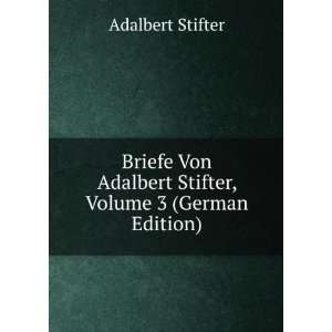   Adalbert Stifter, Volume 3 (German Edition) Adalbert Stifter Books