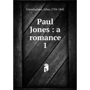  Paul Jones  a romance. 1 Allan, 1784 1842 Cunningham 