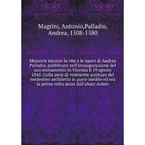 Memorie intorno la vita e le opere di Andrea Palladio, pubblicate nell 