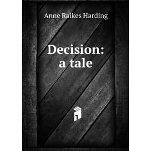  Decision a tale Anne Raikes Harding Books