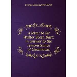   Bart in answer to the remonstrance of Oxoniensis. George Gordon