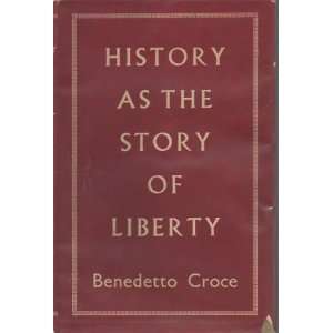  History as the Story of Liberty benedetto croce Books