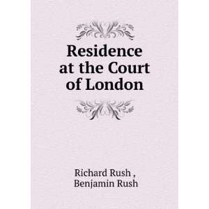   at the Court of London Benjamin Rush Richard Rush   Books