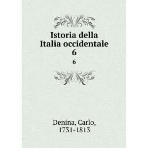    Istoria della Italia occidentale. 6 Carlo, 1731 1813 Denina Books