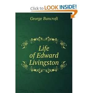  Life of Edward Livingston George Bancroft Books