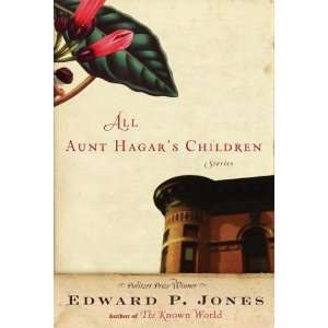   All Aunt Hagars Children (Hardcover) Edward P. Jones (Author) Books