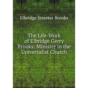   Elbridge Gerry Brooks Minister in the Universalist Church Elbridge