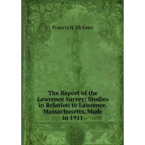   to Lawrence, Massachusetts, Made in 1911 Francis H. McLean Books